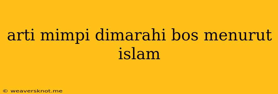 Arti Mimpi Dimarahi Bos Menurut Islam