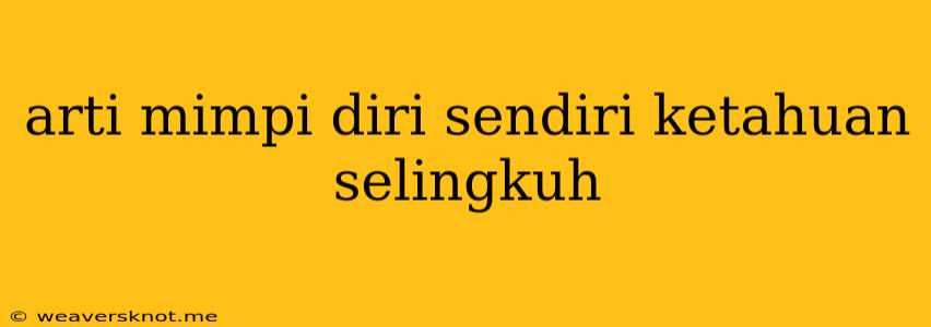 Arti Mimpi Diri Sendiri Ketahuan Selingkuh