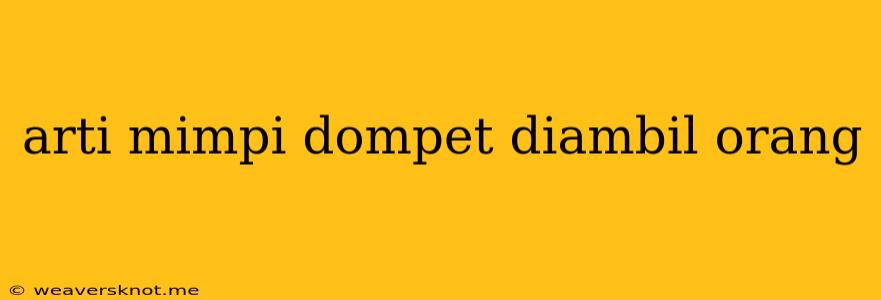 Arti Mimpi Dompet Diambil Orang