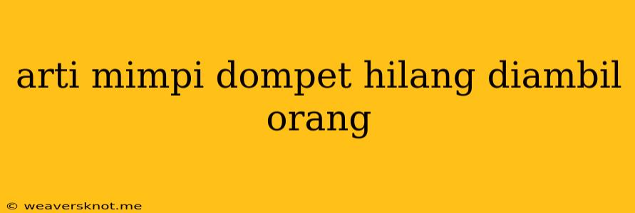 Arti Mimpi Dompet Hilang Diambil Orang