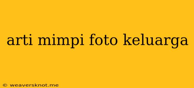 Arti Mimpi Foto Keluarga