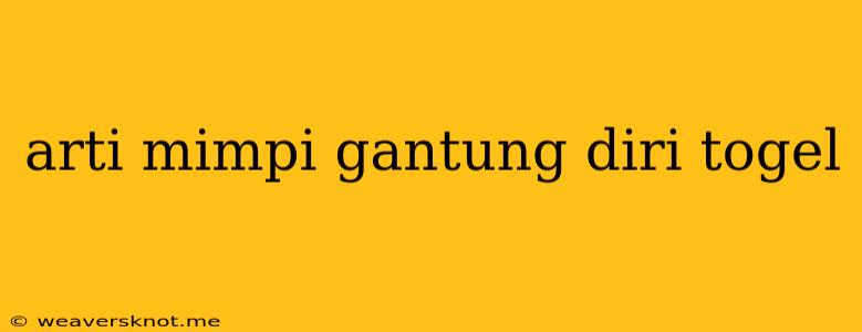 Arti Mimpi Gantung Diri Togel