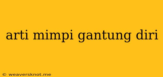 Arti Mimpi Gantung Diri