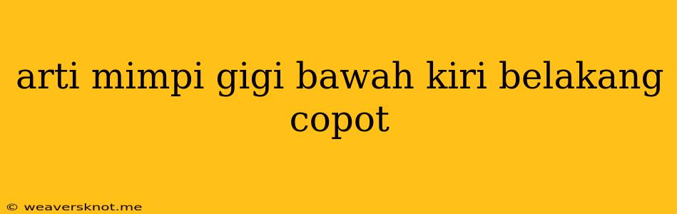 Arti Mimpi Gigi Bawah Kiri Belakang Copot