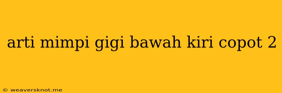 Arti Mimpi Gigi Bawah Kiri Copot 2