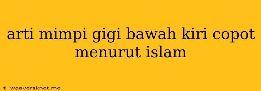 Arti Mimpi Gigi Bawah Kiri Copot Menurut Islam