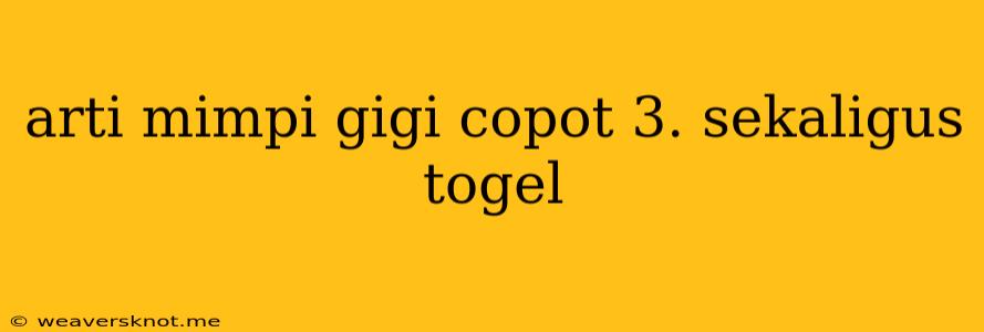 Arti Mimpi Gigi Copot 3. Sekaligus Togel