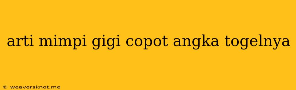 Arti Mimpi Gigi Copot Angka Togelnya