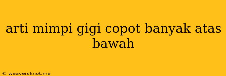 Arti Mimpi Gigi Copot Banyak Atas Bawah