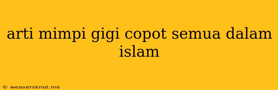 Arti Mimpi Gigi Copot Semua Dalam Islam