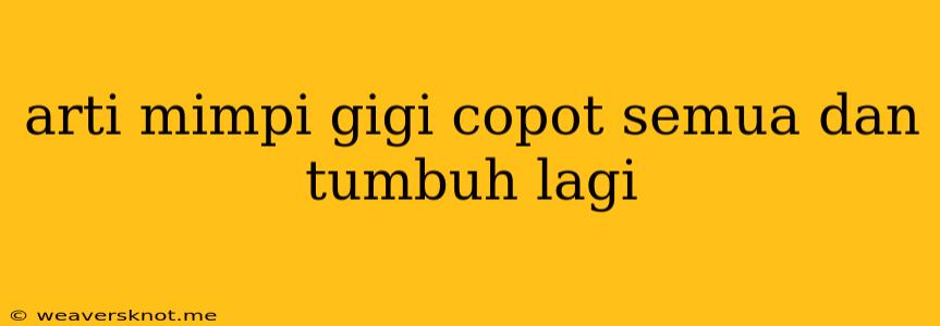 Arti Mimpi Gigi Copot Semua Dan Tumbuh Lagi