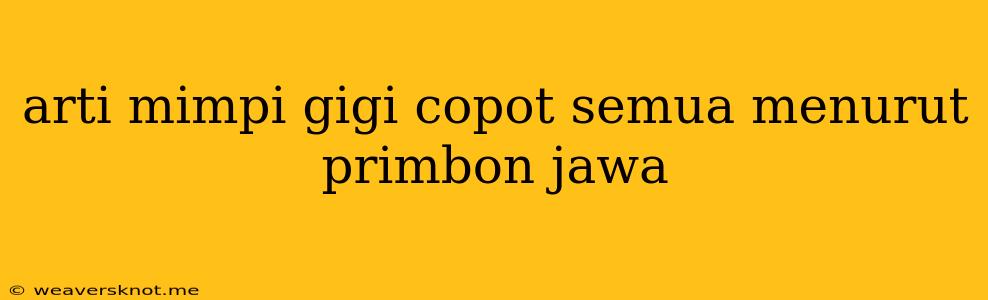 Arti Mimpi Gigi Copot Semua Menurut Primbon Jawa