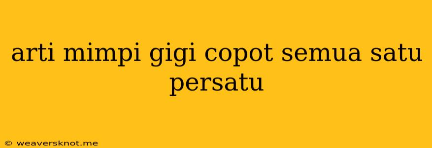 Arti Mimpi Gigi Copot Semua Satu Persatu