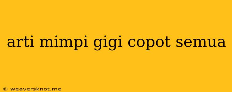 Arti Mimpi Gigi Copot Semua