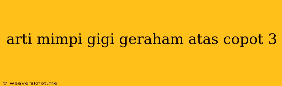 Arti Mimpi Gigi Geraham Atas Copot 3