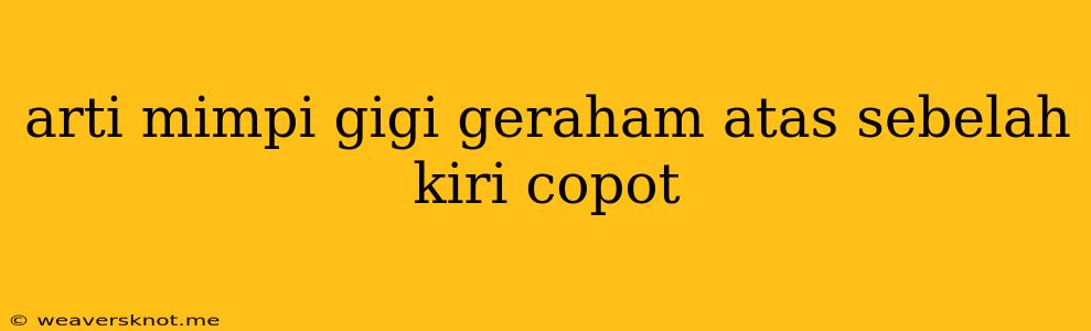 Arti Mimpi Gigi Geraham Atas Sebelah Kiri Copot