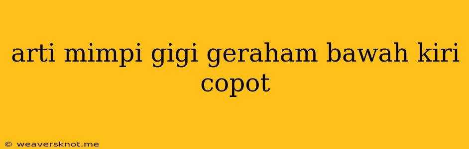 Arti Mimpi Gigi Geraham Bawah Kiri Copot