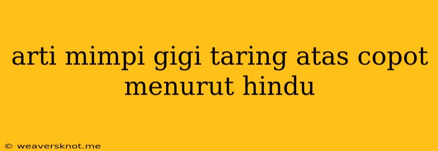 Arti Mimpi Gigi Taring Atas Copot Menurut Hindu