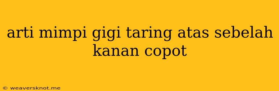 Arti Mimpi Gigi Taring Atas Sebelah Kanan Copot