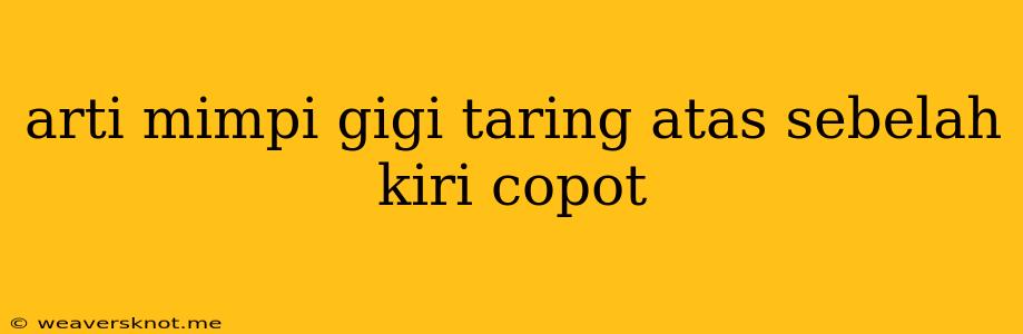 Arti Mimpi Gigi Taring Atas Sebelah Kiri Copot