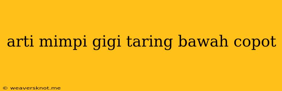 Arti Mimpi Gigi Taring Bawah Copot