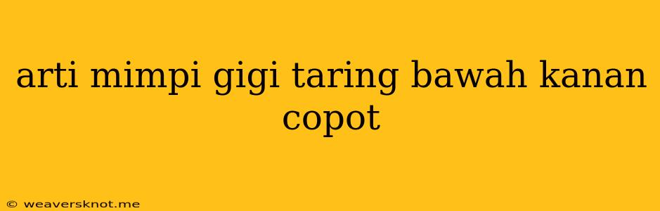 Arti Mimpi Gigi Taring Bawah Kanan Copot