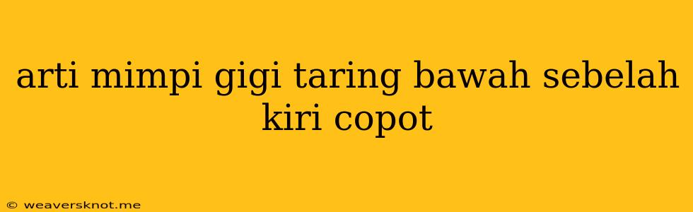 Arti Mimpi Gigi Taring Bawah Sebelah Kiri Copot