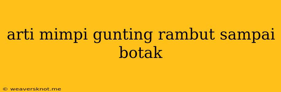 Arti Mimpi Gunting Rambut Sampai Botak