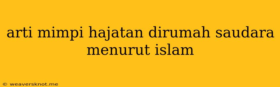 Arti Mimpi Hajatan Dirumah Saudara Menurut Islam