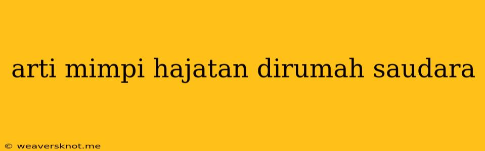 Arti Mimpi Hajatan Dirumah Saudara