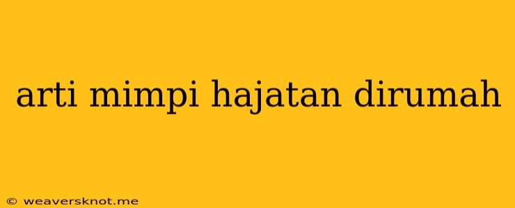 Arti Mimpi Hajatan Dirumah