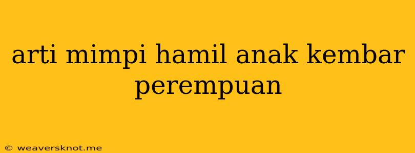 Arti Mimpi Hamil Anak Kembar Perempuan