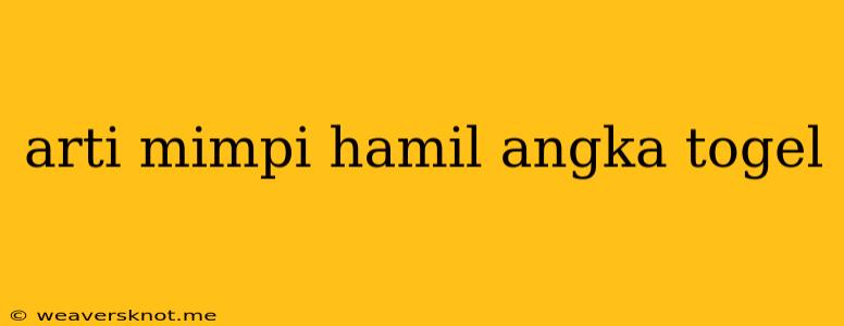 Arti Mimpi Hamil Angka Togel