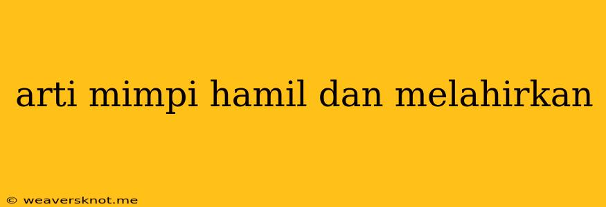 Arti Mimpi Hamil Dan Melahirkan