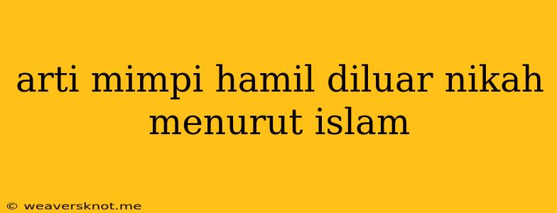 Arti Mimpi Hamil Diluar Nikah Menurut Islam