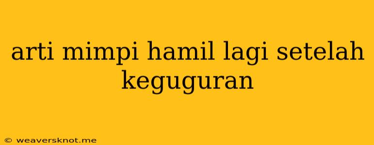 Arti Mimpi Hamil Lagi Setelah Keguguran