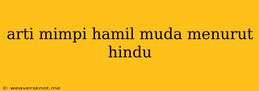 Arti Mimpi Hamil Muda Menurut Hindu