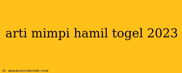 Arti Mimpi Hamil Togel 2023