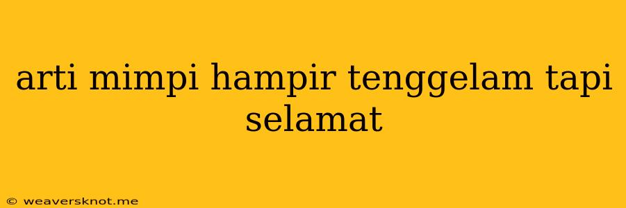 Arti Mimpi Hampir Tenggelam Tapi Selamat