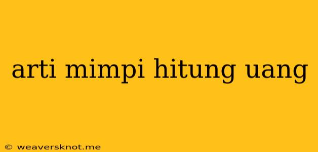 Arti Mimpi Hitung Uang