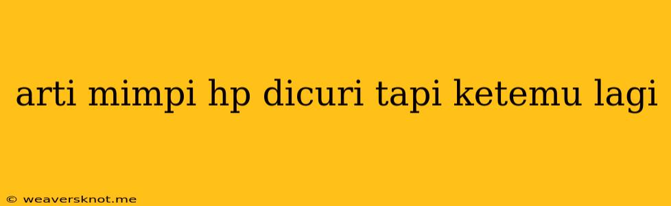 Arti Mimpi Hp Dicuri Tapi Ketemu Lagi