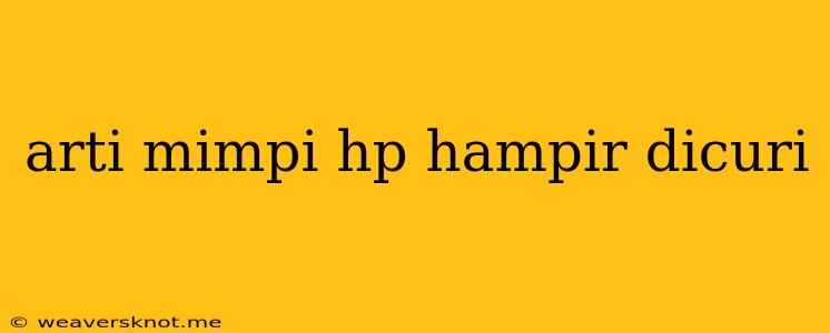 Arti Mimpi Hp Hampir Dicuri