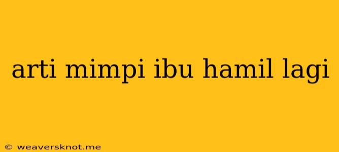 Arti Mimpi Ibu Hamil Lagi