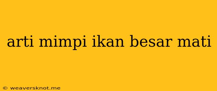 Arti Mimpi Ikan Besar Mati