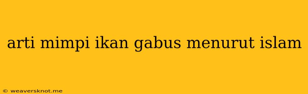 Arti Mimpi Ikan Gabus Menurut Islam