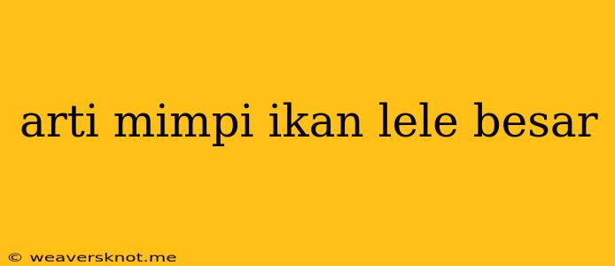 Arti Mimpi Ikan Lele Besar