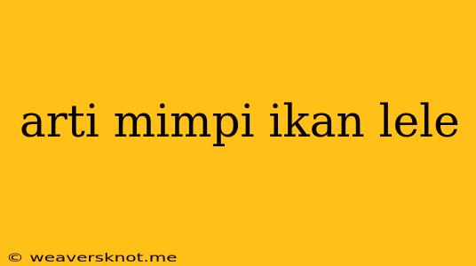 Arti Mimpi Ikan Lele