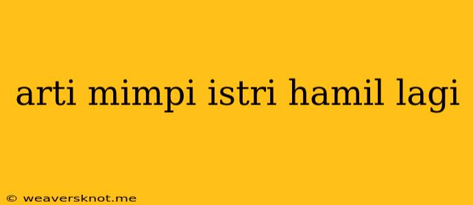 Arti Mimpi Istri Hamil Lagi