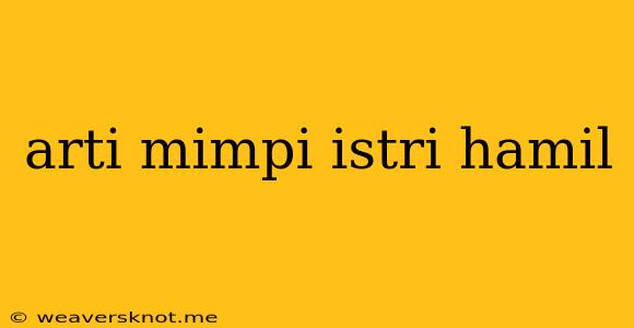 Arti Mimpi Istri Hamil