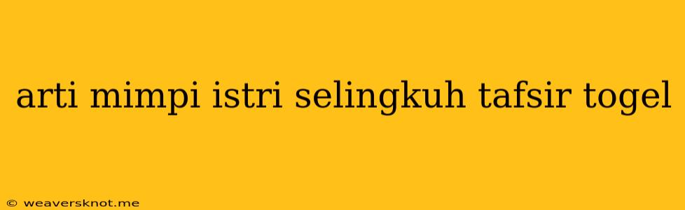 Arti Mimpi Istri Selingkuh Tafsir Togel